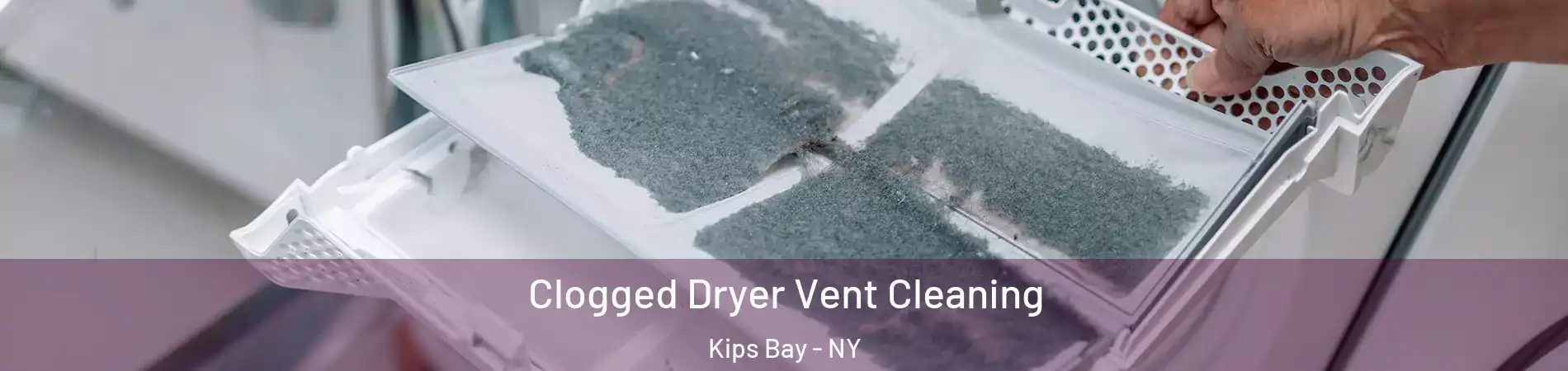 Clogged Dryer Vent Cleaning Kips Bay - NY