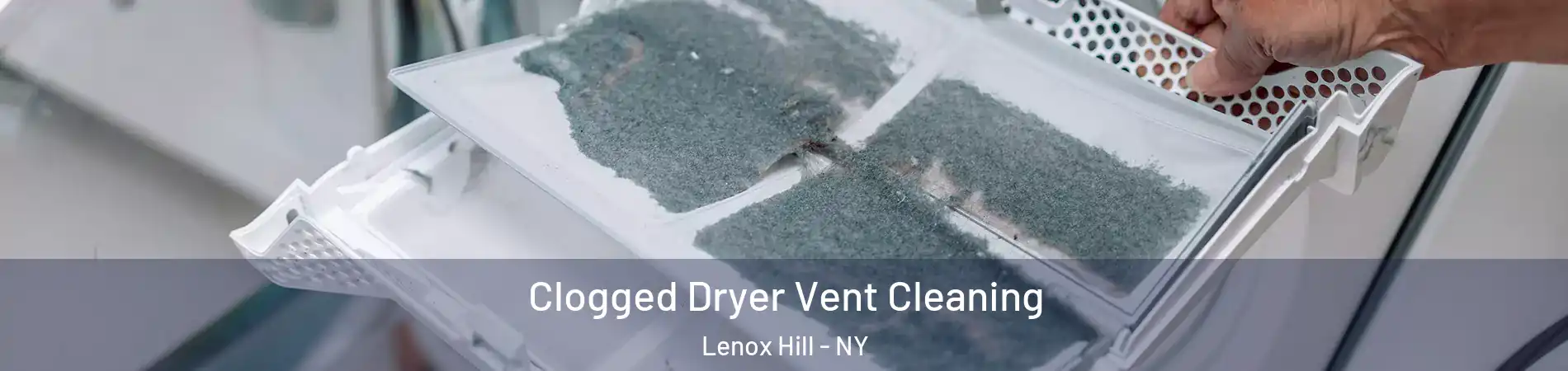 Clogged Dryer Vent Cleaning Lenox Hill - NY