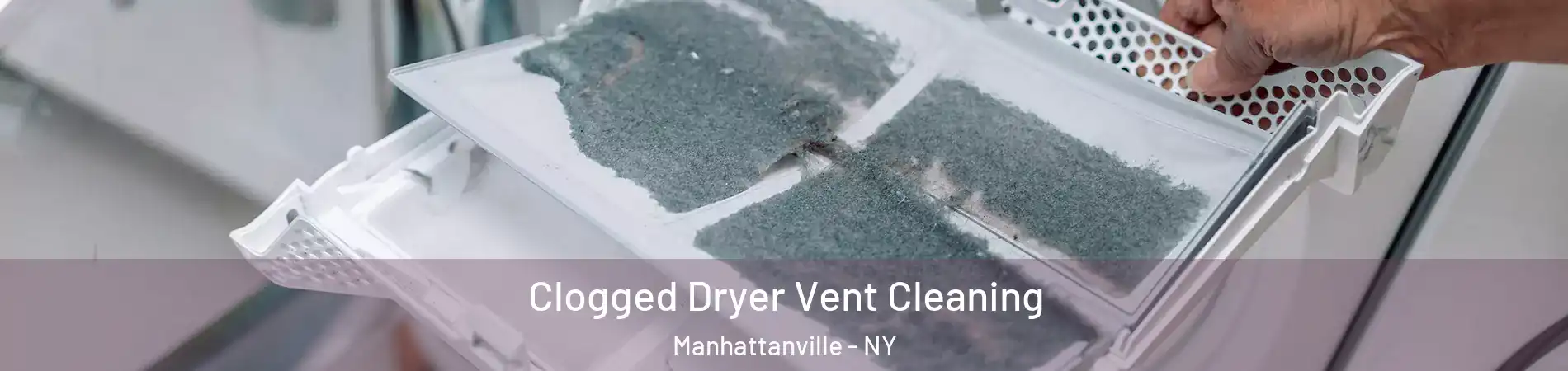 Clogged Dryer Vent Cleaning Manhattanville - NY
