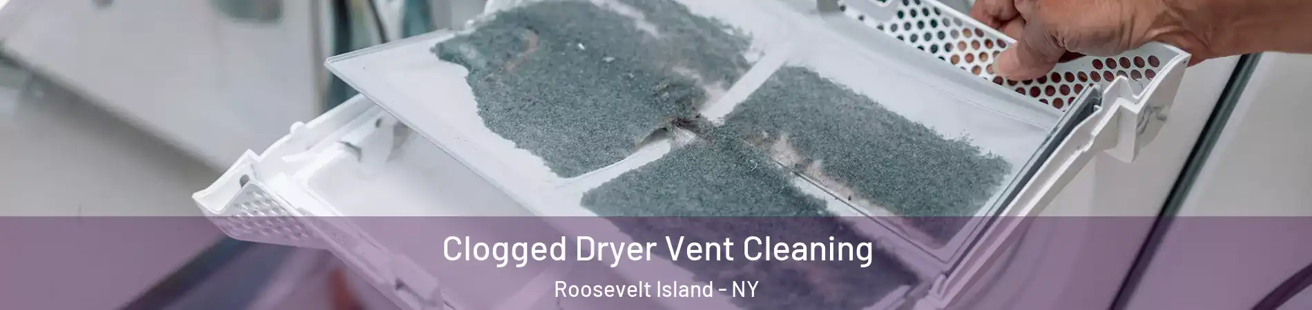 Clogged Dryer Vent Cleaning Roosevelt Island - NY