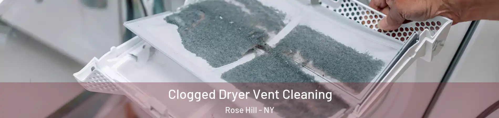Clogged Dryer Vent Cleaning Rose Hill - NY
