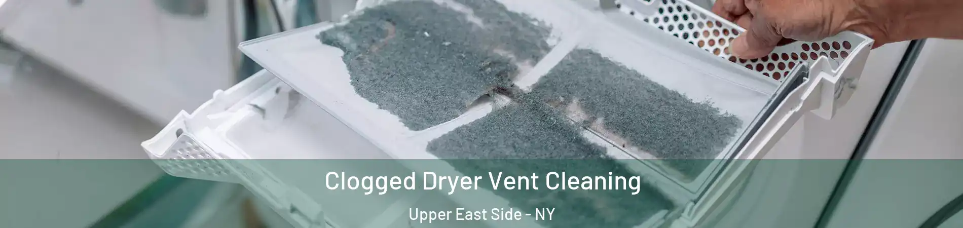 Clogged Dryer Vent Cleaning Upper East Side - NY
