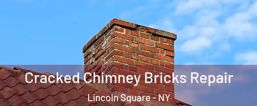 Cracked Chimney Bricks Repair Lincoln Square - NY