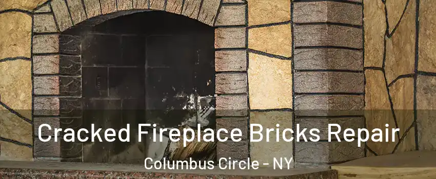 Cracked Fireplace Bricks Repair Columbus Circle - NY
