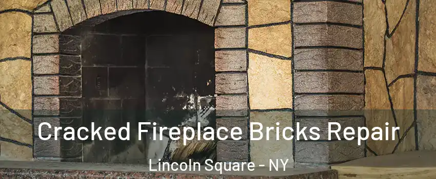 Cracked Fireplace Bricks Repair Lincoln Square - NY