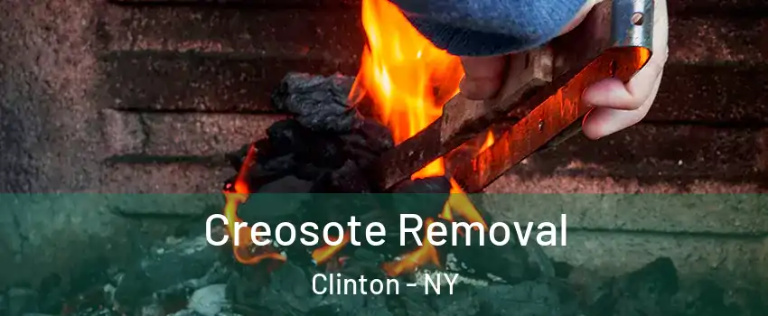 Creosote Removal Clinton - NY