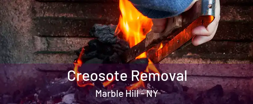 Creosote Removal Marble Hill - NY