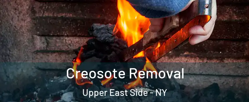 Creosote Removal Upper East Side - NY
