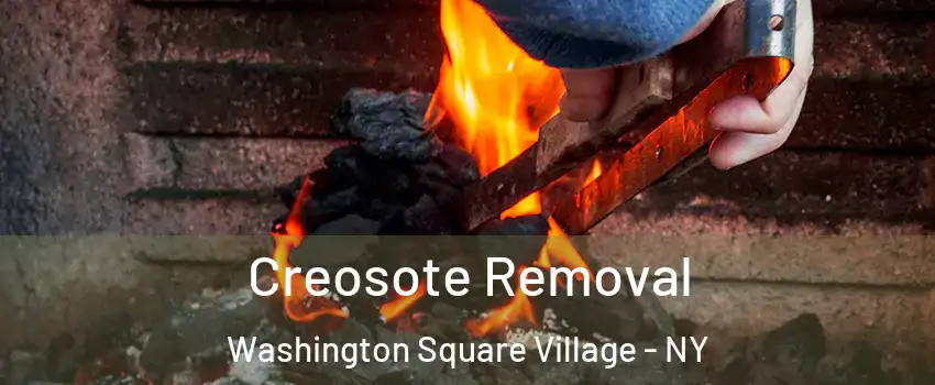 Creosote Removal Washington Square Village - NY