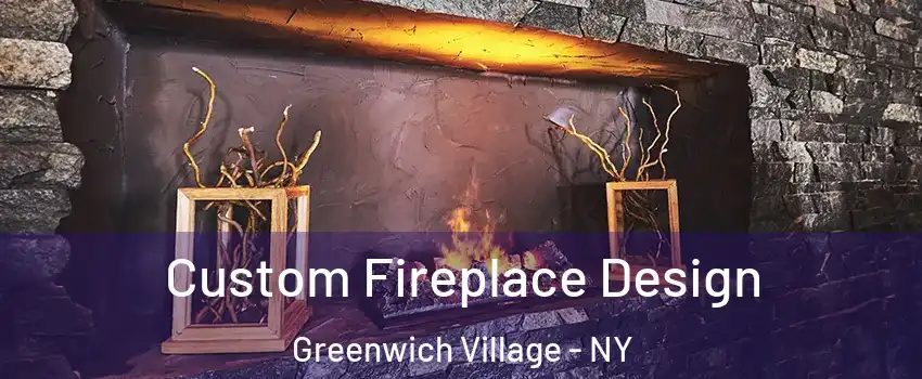 Custom Fireplace Design Greenwich Village - NY