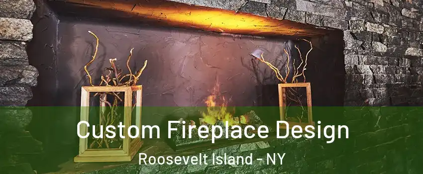 Custom Fireplace Design Roosevelt Island - NY