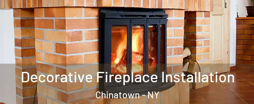 Decorative Fireplace Installation Chinatown - NY