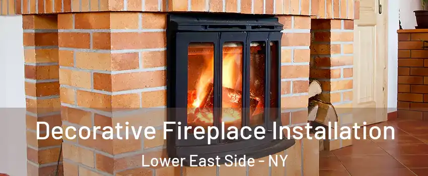Decorative Fireplace Installation Lower East Side - NY
