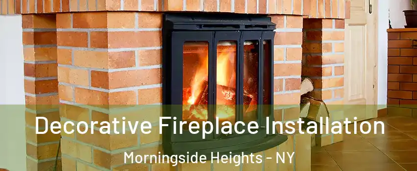 Decorative Fireplace Installation Morningside Heights - NY
