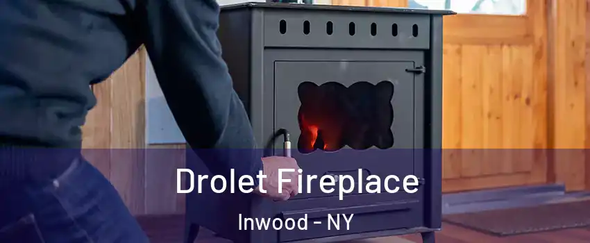 Drolet Fireplace Inwood - NY