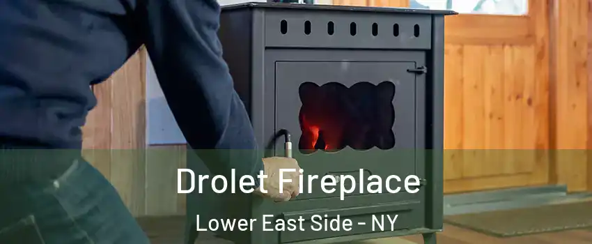 Drolet Fireplace Lower East Side - NY