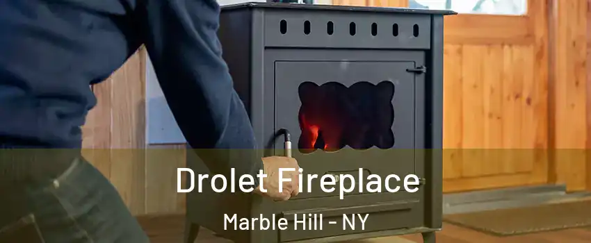 Drolet Fireplace Marble Hill - NY