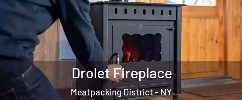 Drolet Fireplace Meatpacking District - NY