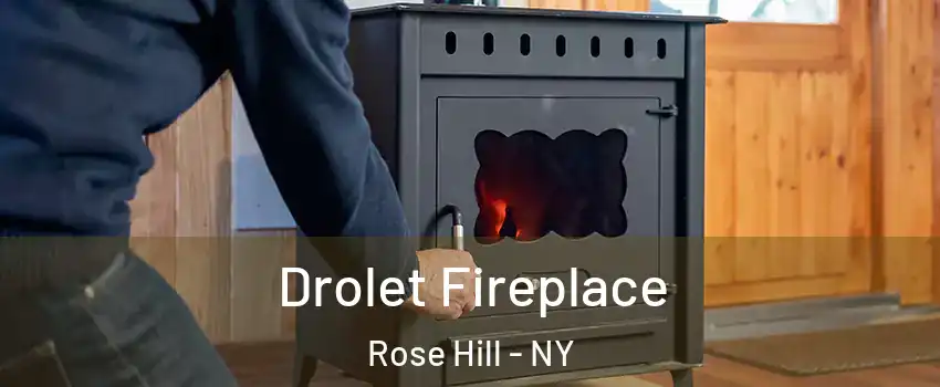 Drolet Fireplace Rose Hill - NY