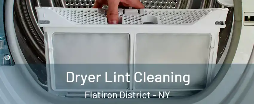 Dryer Lint Cleaning Flatiron District - NY