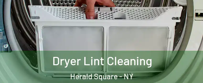 Dryer Lint Cleaning Herald Square - NY