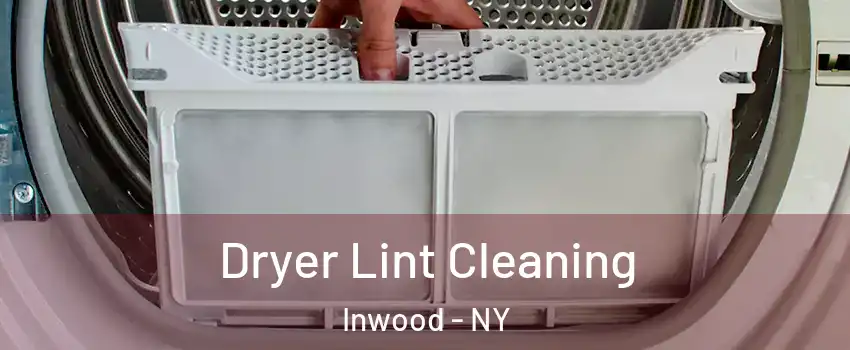 Dryer Lint Cleaning Inwood - NY