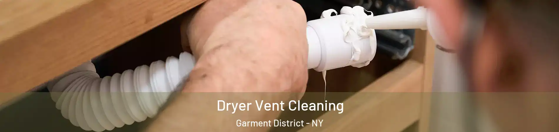 Dryer Vent Cleaning Garment District - NY