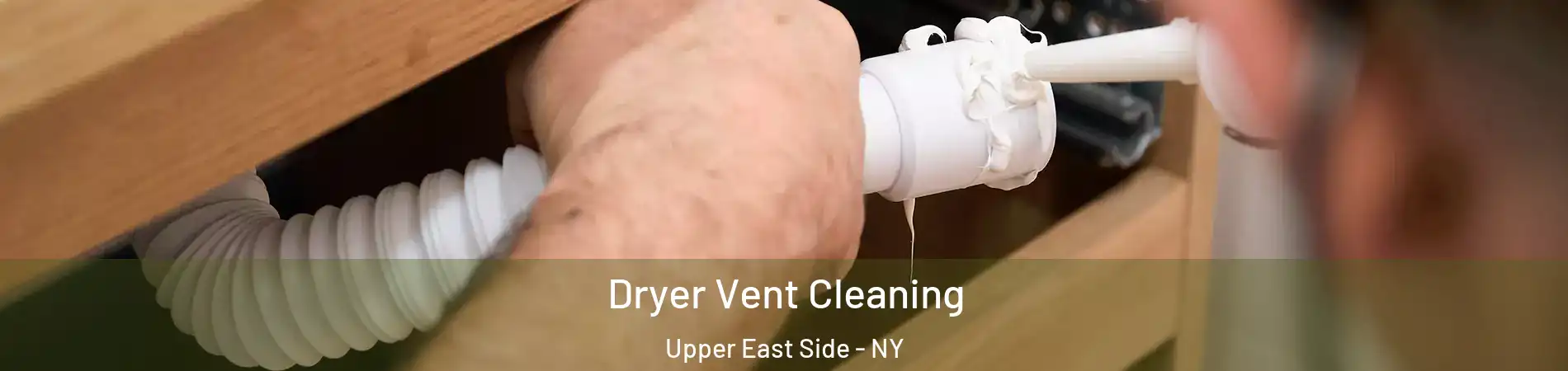 Dryer Vent Cleaning Upper East Side - NY