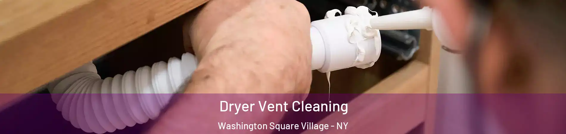 Dryer Vent Cleaning Washington Square Village - NY