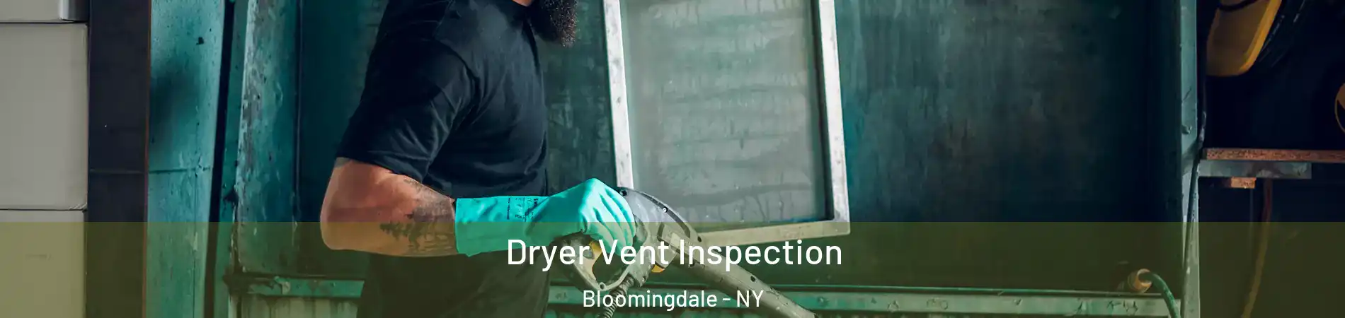 Dryer Vent Inspection Bloomingdale - NY