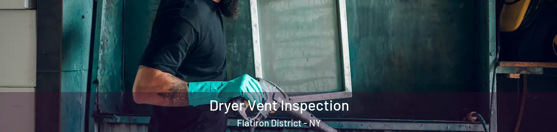 Dryer Vent Inspection Flatiron District - NY
