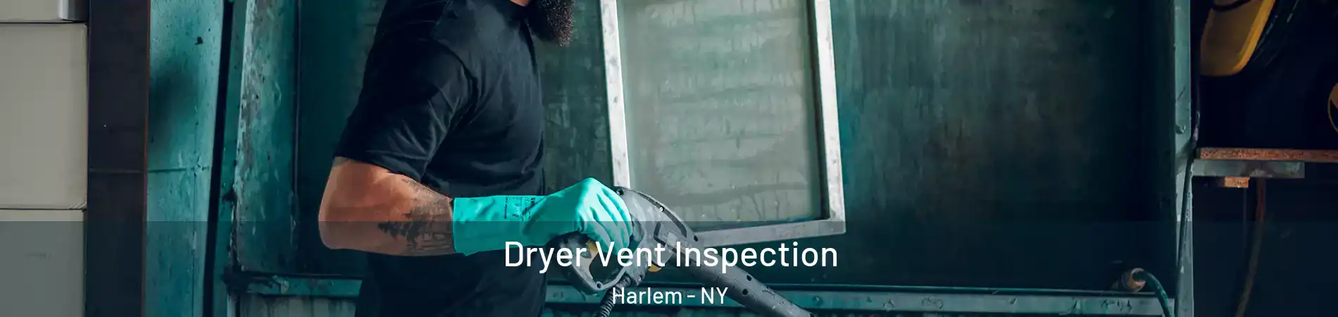 Dryer Vent Inspection Harlem - NY