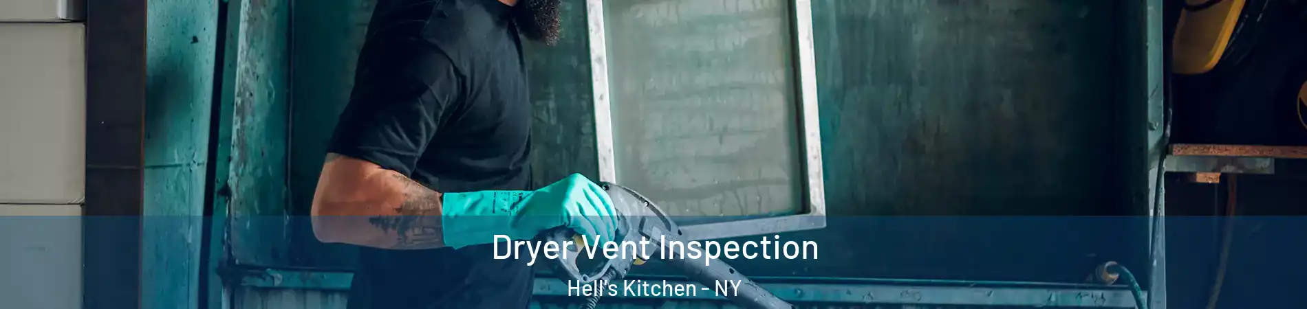 Dryer Vent Inspection Hell's Kitchen - NY