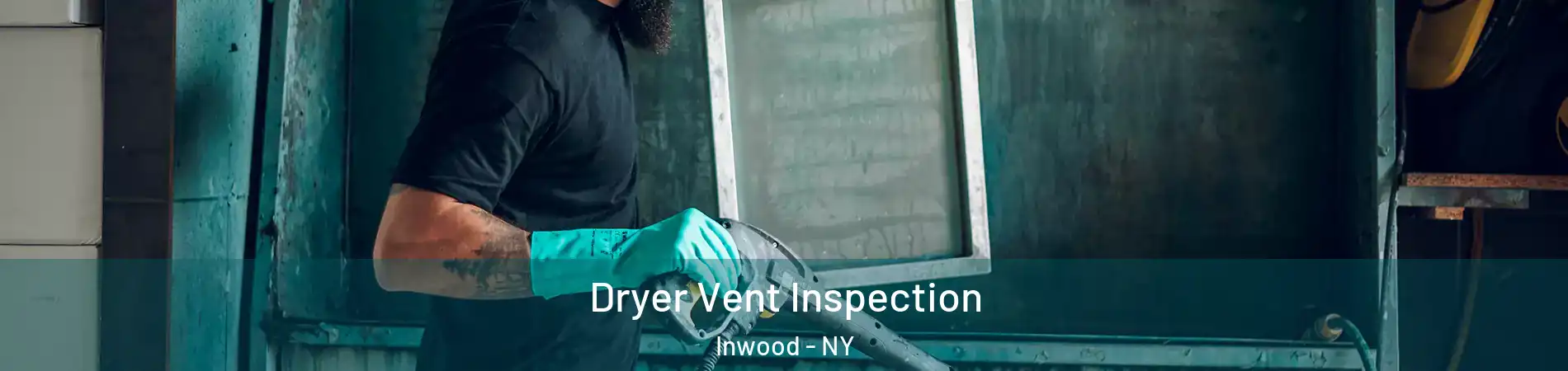 Dryer Vent Inspection Inwood - NY