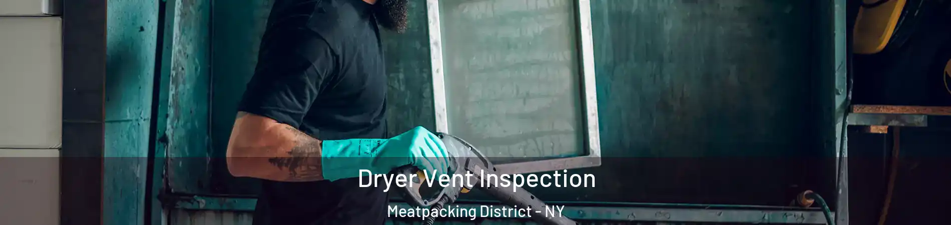 Dryer Vent Inspection Meatpacking District - NY