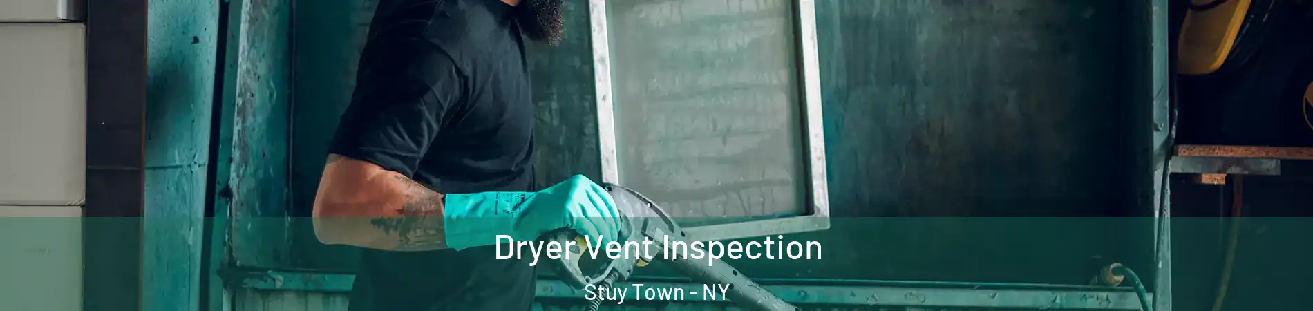 Dryer Vent Inspection Stuy Town - NY