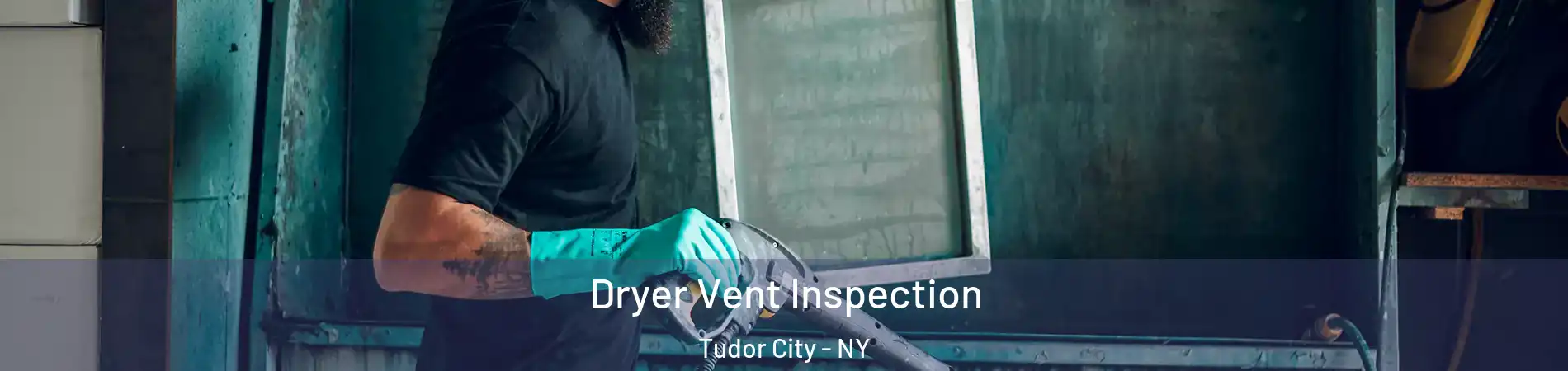 Dryer Vent Inspection Tudor City - NY