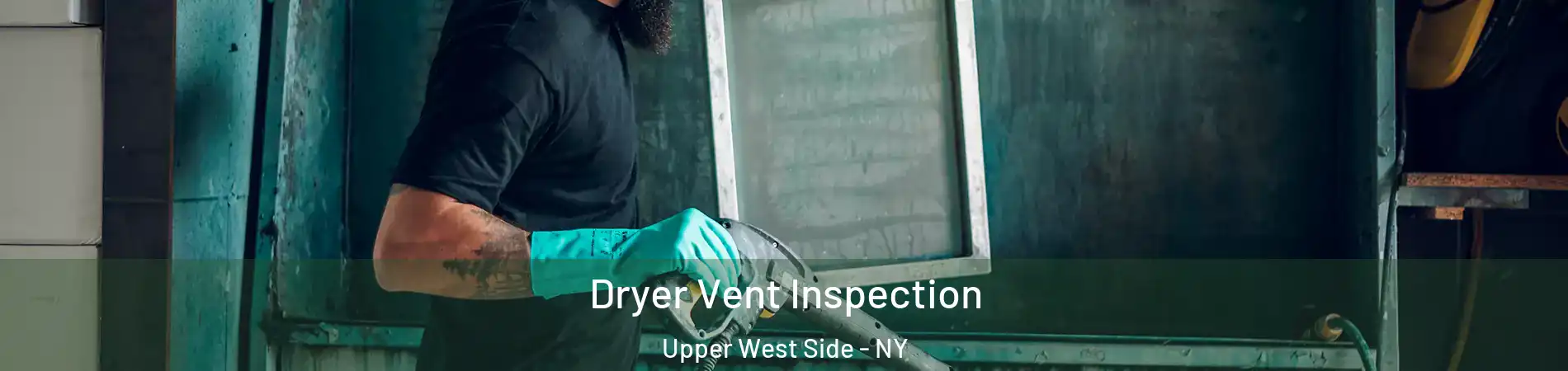 Dryer Vent Inspection Upper West Side - NY