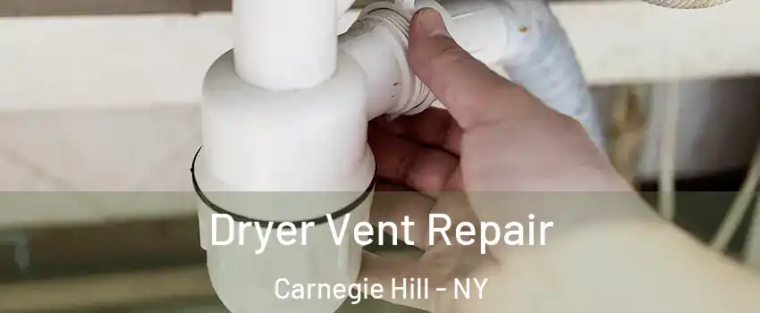 Dryer Vent Repair Carnegie Hill - NY