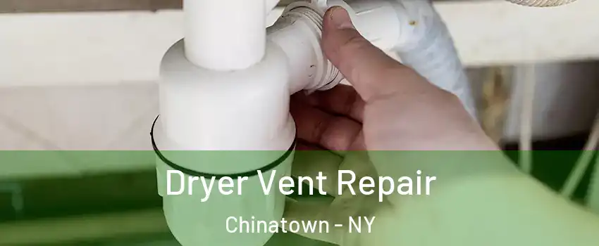 Dryer Vent Repair Chinatown - NY