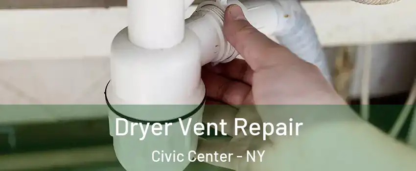 Dryer Vent Repair Civic Center - NY