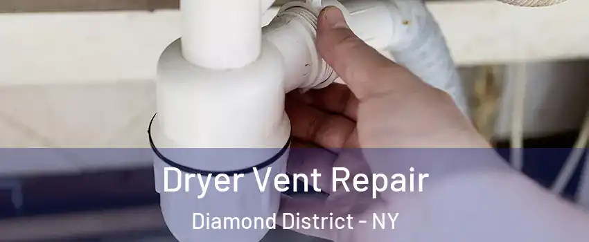 Dryer Vent Repair Diamond District - NY