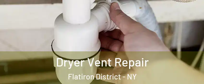 Dryer Vent Repair Flatiron District - NY