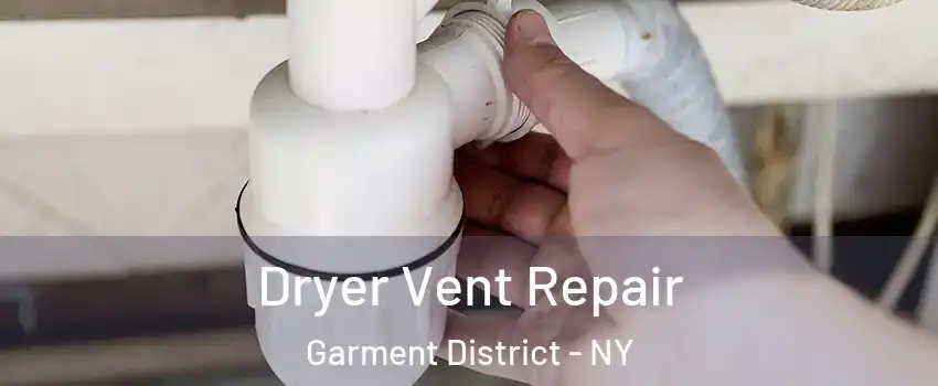 Dryer Vent Repair Garment District - NY