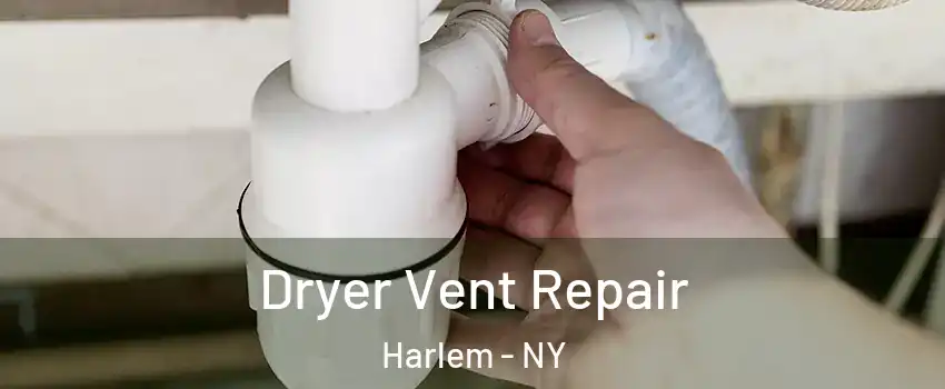 Dryer Vent Repair Harlem - NY