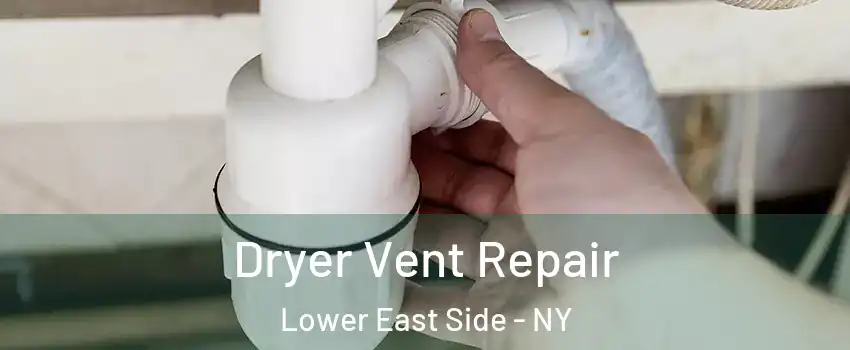 Dryer Vent Repair Lower East Side - NY