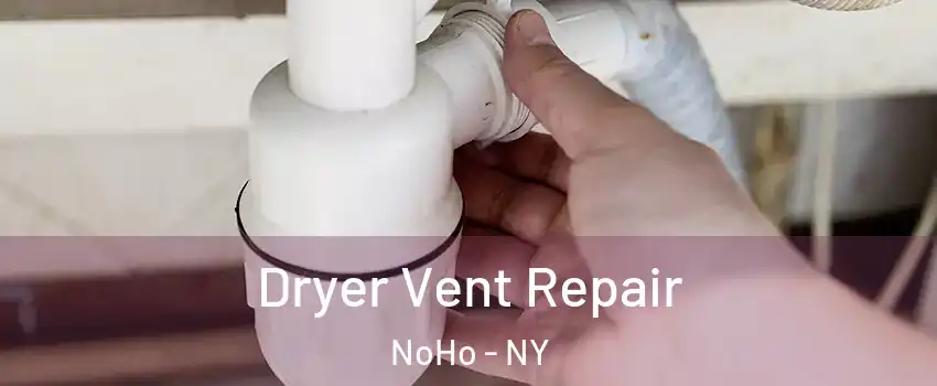 Dryer Vent Repair NoHo - NY