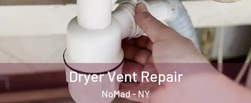 Dryer Vent Repair NoMad - NY