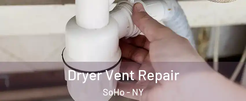 Dryer Vent Repair SoHo - NY