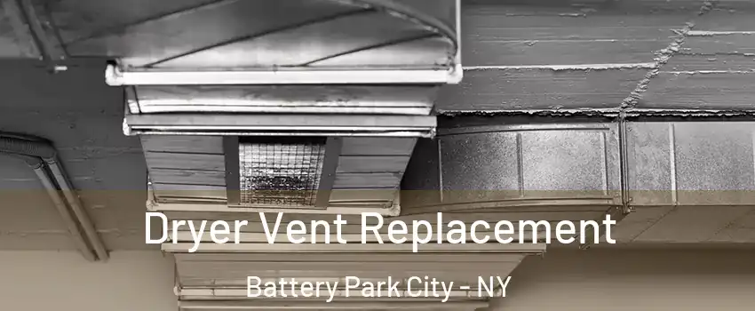 Dryer Vent Replacement Battery Park City - NY